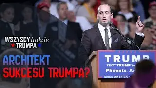 Najbardziej kontrowersyjny doradca Trumpa? Kim jest Stephen Miller?