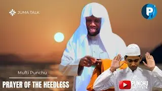 NEW 🔴 PRAYER OF THE HEEDLESS || Mufti Punchu #Unplugged#punchuinstitute