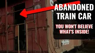 Abandoned Train Car - CREEPY! YOU WON'T BELIEVE WHAT I FIND INSIDE!