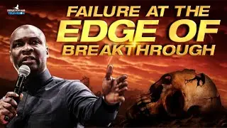 End Failure at the Edge Of Breakthrough Through Prophetic Prayers - Apostle Joshua Selman