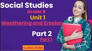 Grade 8 - Social Studies - Unit 1 - Weathering and Erosion #education education #g8 #unit1 #part2