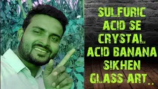 amazing crystal acid sulfuric se banana sikhen glass art..