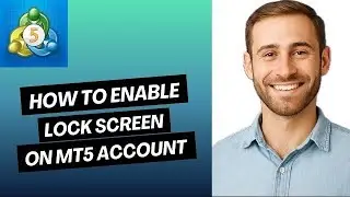 How to Enable Lock Screen on MT5 Account