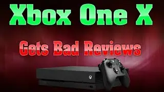 The Xbox One X Gets First Stunningly Bad Review!
