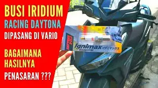 Pasang Busi Iridium Daytona di Vario 150, Bagaimana Hasilnya??