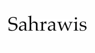 How to Pronounce Sahrawis
