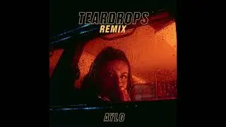 Aylo - Teardrops (Tiscore Remix)