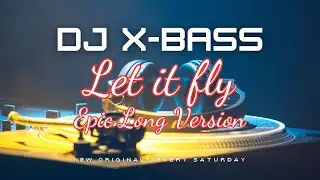 Let it fly (Epic Long Version)