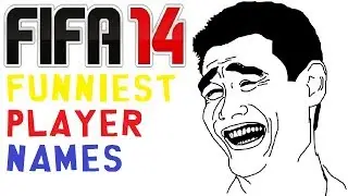 FUNNIEST PLAYER NAMES ON FIFA 14 ULTIMATE TEAM!!!
