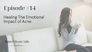 Healing The Emotional Impact of Acne