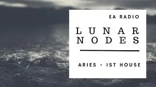 Astrology | EA Radio Lunar Nodes Aries | Raising Vibrations