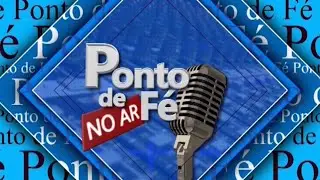 PROGRAMA AO VIVO - PONTO DE FÉ