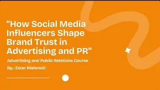 HOW SOCIAL MEDIA INFLUENCERS SHAPE BRAND TRUST- Advertising and Public Relations Course