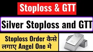 Angel One Silver Stoploss & GTT Order | #angelone #stoploss #gtt #silver #stocktrading #sharemarket 