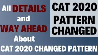CAT 2020 PATTERN CHANGED | All details and way ahead about CAT 2020 Changed Pattern