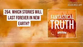 264. Which Stories Will Last Forever in New Earth?