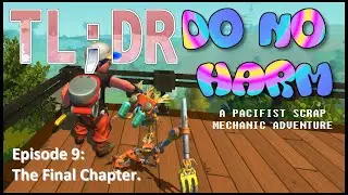 Do No Harm - A Pacifist Scrap Mechanic Adventure EP.9 - The Final Chapter