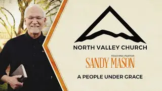 A People Under Grace-Teaching Pastor: Sandy Mason