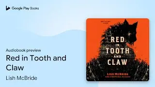 Red in Tooth and Claw by Lish McBride &middot; Audiobook preview