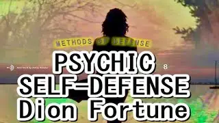 Psychic Self Defense, Methods of Self Defense by Dion Fortune