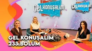 Gel Konuşalım 233. Bölüm | 23 Ocak 2026 @GelKonusalim