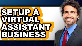 How to Setup a Virtual Assistant Business - Easy Guide