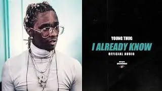 Young Thug - I Already Know (Unreleased) HQ