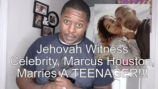 Jehovah Witness Celebrity, Marcus Houston, Marries A TEENAGER!!!
