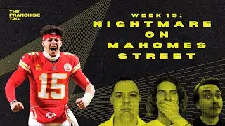 Nightmare On Mahomes Street : The Franchise Tag Talk Show Week 15