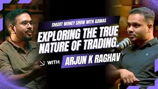 Inside the Real World of Trading | Arjun K Raghav | Smart Money Show with Abinas