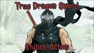 [Ninja Gaiden Sigma 2]True Dragon Sword Stylish Combat