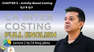 CA Inter Costing 05 &ndash; Activity Based Costing (Lecture 2)  Q.2 & Q.3 | Full English