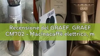 Recensione del GRAEF. GRAEF CM702 - Macinacaff&egrave; elettrico, macinino a cono in acciaio inox rimovibil