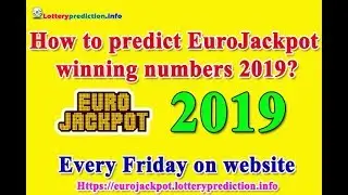 How to predict Eurojackpot winning numbers 2019?