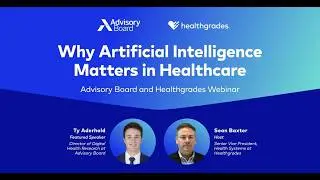 Why AI Matters in Healthcare | Advisory Board and Healthgrades Webinar