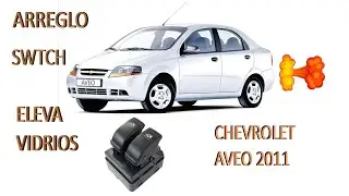 ARREGLO DE SWITCH ELEVA VIDRIOS CHEVROLET AVEO 2011