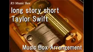 long story short/Taylor Swift [Music Box]