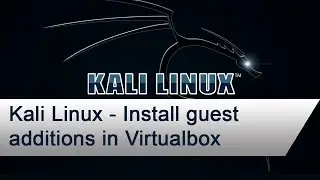 Kali - How to install guest additions in Virtualbox