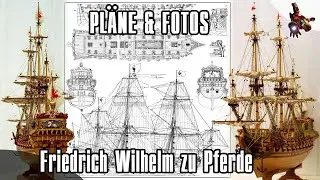 Das Schiffsmodell FRIEDRICH WILHELM ZU PFERDE PL&Auml;NE & FOTOS * SUPER ScaleModeling HEROES