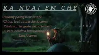 KA NGAI EM CHE || JOHN F HMAR || LYRICS VIDEO