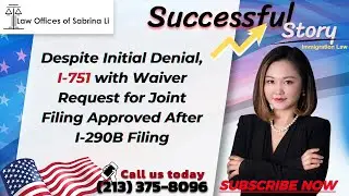 Despite Initial Denial, I-751 with Waiver Request for Joint Filing Approved After I-290B Filing