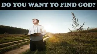 DO YOU WANT TO FIND GOD?