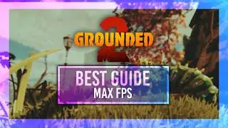 FPS Tweaks + BEST Optimization Guide | Grounded 2 | Max FPS | Best Settings