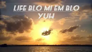 LIFE BLO MI EM BLO YUH - By Kingdom Worship (KW)