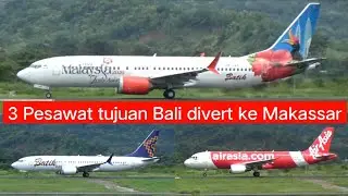 WADUH‼️MOMEN 3 PESAWAT TUJUAN DENPASAR BALI DIVERT KE MAKASSAR PLANESPOTTING UPG (MARET 2025)