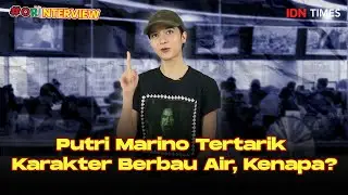#ORINTERVIEW Putri Marino Tertarik Karakter Berbau Air, Kenapa?