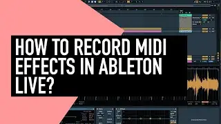 How to record Midi Effects in Ableton Live
