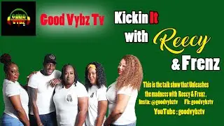 Why Do Good Girls Love Bad Boys - Kickin It w/Reecy N Frenz