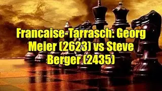 Francaise-Tarrasch: Georg Meier (2623) vs Steve Berger (2435)