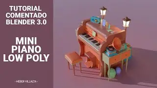Tutorial Comentado Mini Piano Low Poly en Blender 3.0